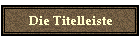 Die Titelleiste